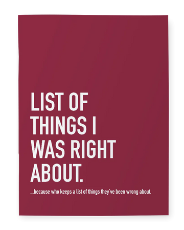 Right About Notebook - Maroon hardcover notebook with white text "List of things I was right about" and small print, unique handmade Canadian gift.