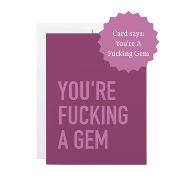 You're A Fucking Gem Card