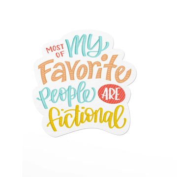 Most of my Favourite People are Fictional Vinyl Sticker - Colorful vinyl sticker with playful hand-lettered text "Most of my favorite people are fictional" in orange, teal, red, and.