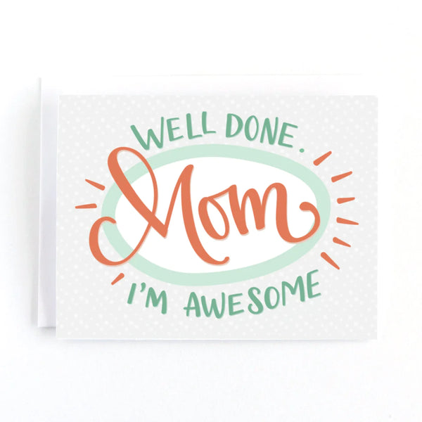 Well Done Mom, I'm Awesome Mothers Day Card