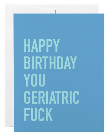 Geriatric Fuck Card - Blue greeting card with bold light blue text reading Happy Birthday You Geriatric Fuck, a unique handmade Canadian gift.