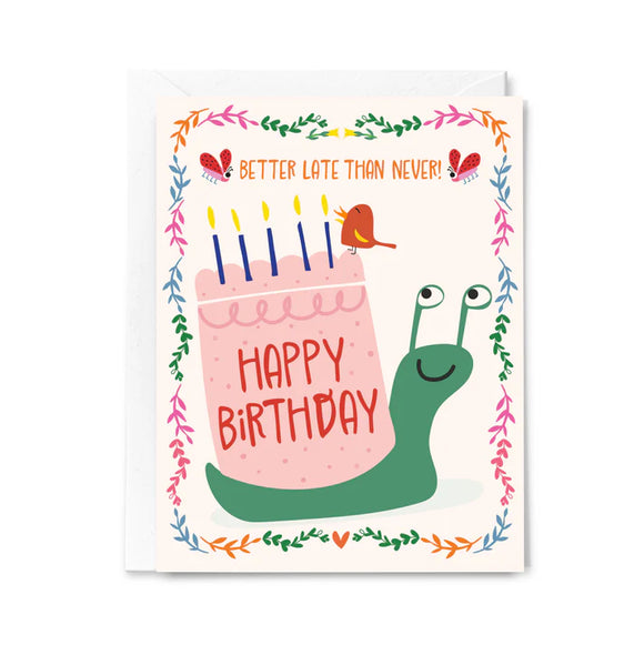 Happy Birthday Better Late Than Never Card