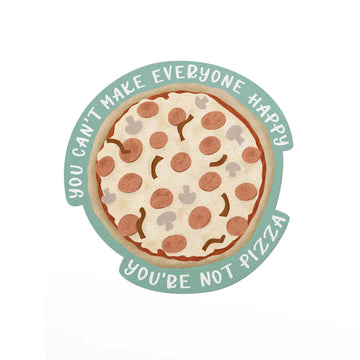 You Can't Make Everyone Happy Pizza Vinyl Sticker - Round pizza vinyl sticker with pepperoni and mushroom toppings, surrounded by teal banner saying "You can't make everyone.
