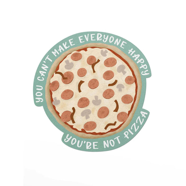 You Can't Make Everyone Happy Pizza Vinyl Sticker