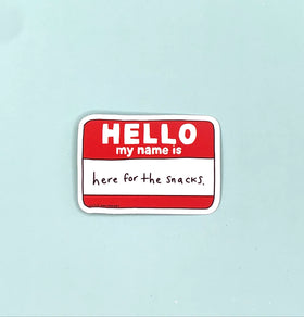 A vinyl sticker of a name tag that says "Hello My Name is here for the snacks"