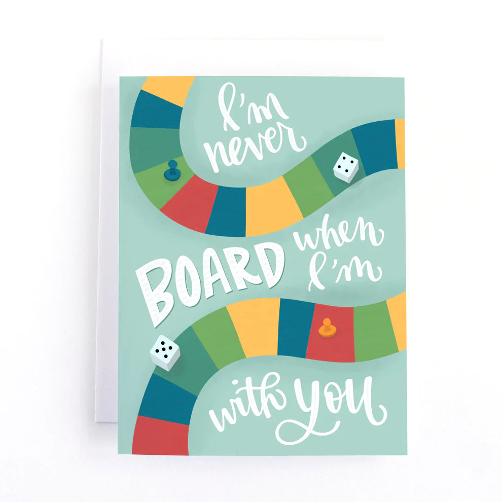 I'm Never Board When I'm With You Love Card