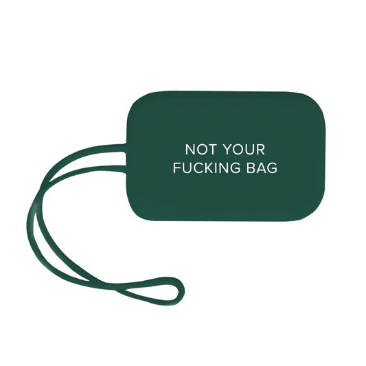 Not Your Fucking Bag Luggage Tag