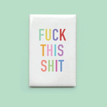 Fuck This Shit Magnet - Handmade Canadian magnet with colorful "Fuck This Shit" text, unique gift accessory.