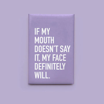 Mouth Says Magnet - Purple rectangular magnet with white text saying, "If my mouth doesn't say it, my face definitely will," unique handmade.