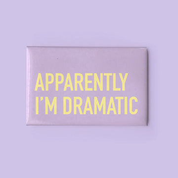 Dramatic Magnet - Lavender rectangular magnet with bold yellow text "APPARENTLY I'M DRAMATIC," unique handmade Canadian gift accessory.
