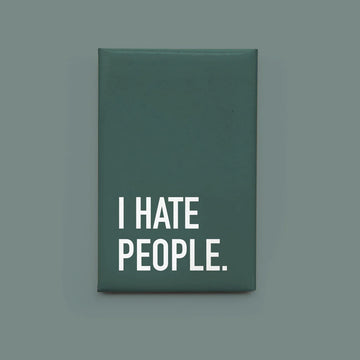I Hate People Magnet - Dark green rectangular magnet with bold white text reading "I HATE PEOPLE." unique handmade Canadian gift accessory.