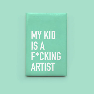 Kid Artist Magnet - Rectangular mint green magnet with white bold text reading "My kid is a f*cking artist," unique handmade Canadian gift.