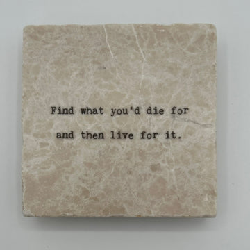 Find What You'd Die For Marble Coaster