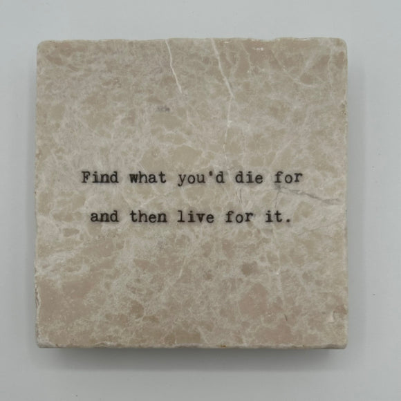 Find What You'd Die For Marble Coaster