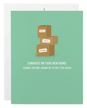 A teal card with stacked boxes and the words "Congrats on your new home! (Thanks for not asking me to me to help you move)"