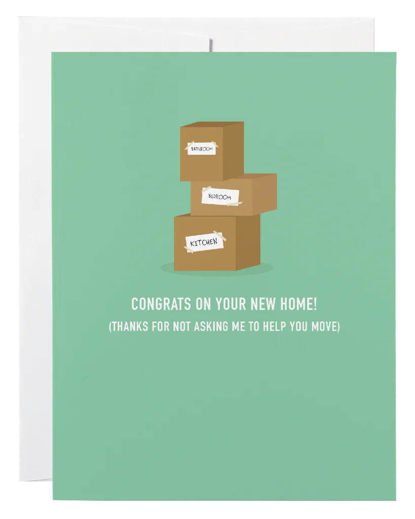 A teal card with stacked boxes and the words "Congrats on your new home! (Thanks for not asking me to me to help you move)"