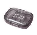 I Have a Pill For That Pill Box-1