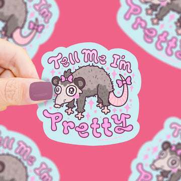 Tell Me I'm Pretty Opossum Vinyl Sticker