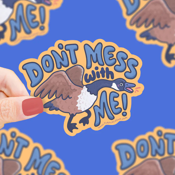 Don't Mess With Me Goose Funny Vinyl Sticker