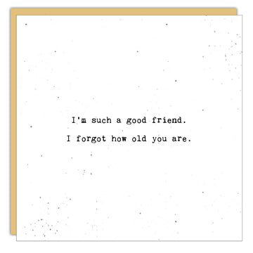 I'm Such a Good Friend Card