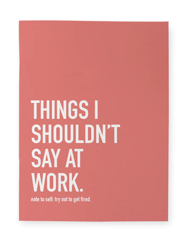 Shouldn't Say at Work Notebook - Coral pink hardcover notebook with white bold text, unique handmade Canadian gift accessory.