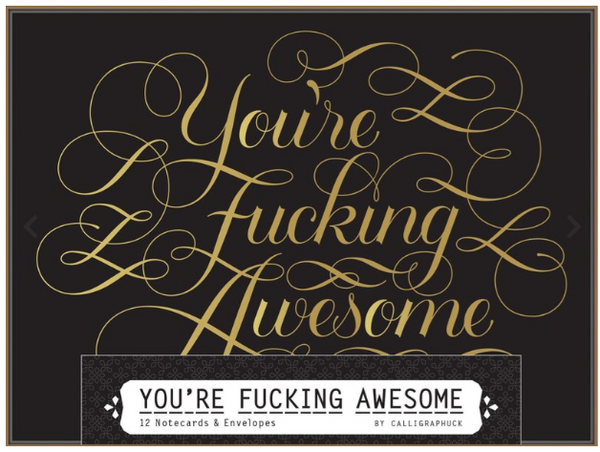 You're Fucking Awesome Notecards