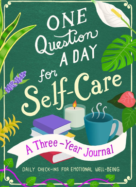 One Question a Day for Self-Care: A Three-Year Journal