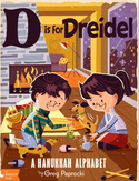 D Is for Dreidel: A Hanukkah Alphabet Book