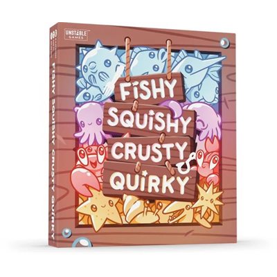 Fishy, Squishy, Crusty, Quirky
