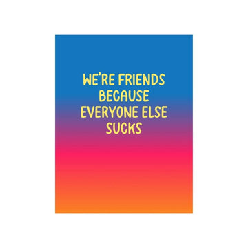 Everyone Else Sucks Greeting Card