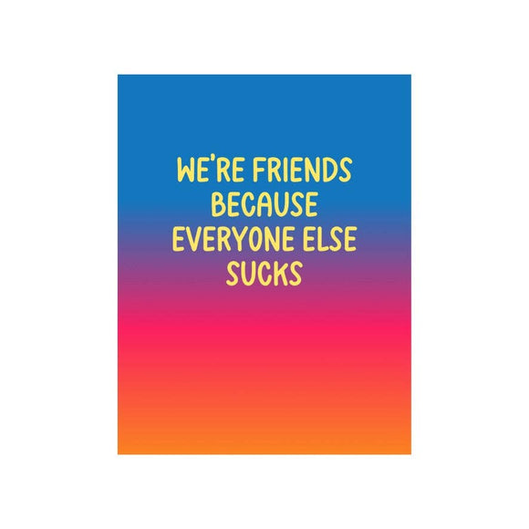 Everyone Else Sucks Greeting Card