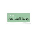 Can't Adult Today Vinyl Sticker-1