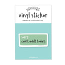 Can't Adult Today Vinyl Sticker-2
