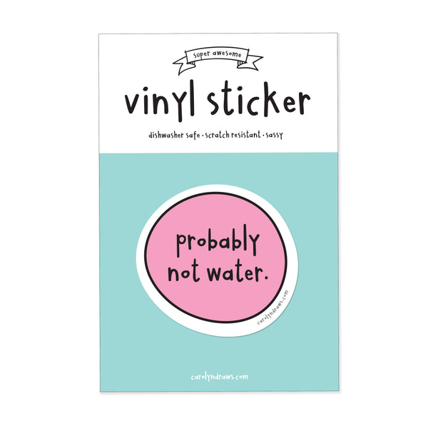 Probably Not Water Vinyl Sticker