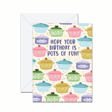 Hope Your Birthday Is Pots Of Fun! - Greeting Card