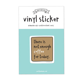 Not Enough Coffee For Today Vinyl Sticker - 0