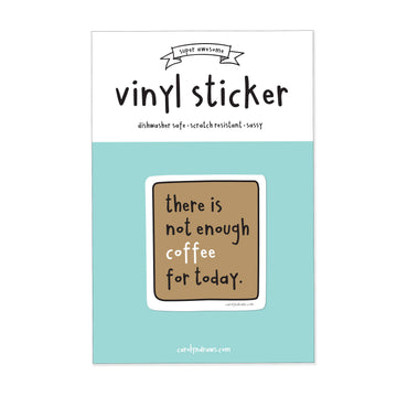 Not Enough Coffee For Today Vinyl Sticker - 0