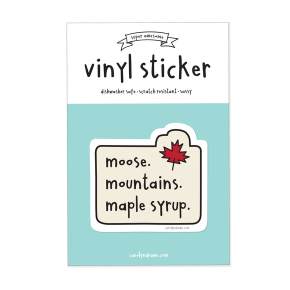 Moose. Mountains. Maple syrup. Vinyl Sticker