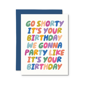 Go Shorty, It's Your Birthday Card | Funny Birthday Card