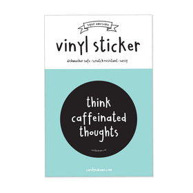 Think Caffeinated Thoughts Vinyl Sticker
