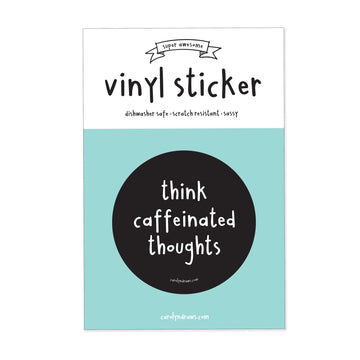 Think Caffeinated Thoughts Vinyl Sticker