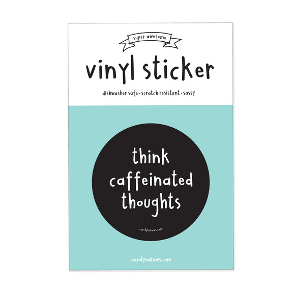 Think Caffeinated Thoughts Vinyl Sticker