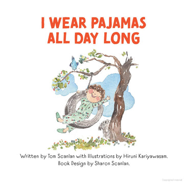 I Wear Pajamas All Day Long by Tom Scanlan