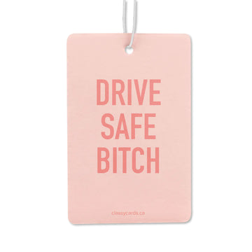 Drive Safe Bitch Air Freshener - Pink rectangular air freshener with bold red "Drive Safe Bitch" text, handmade Canadian gift.