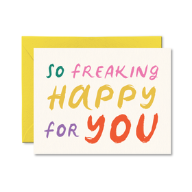 So Freaking Happy For You Card