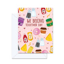 We Belong Together Like . . . - Greeting Card-1