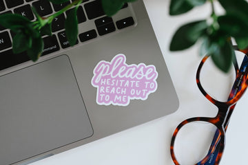 Please Hesitate To Reach Out To Me - Sassy Vinyl Sticker - 0