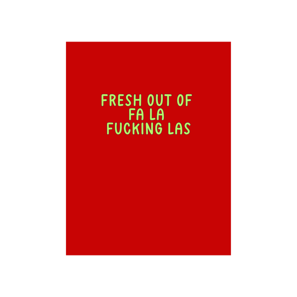 Fresh Out Of Fa La Fucking Las Christmas Greeting Card
