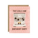 This Calls For Birthday Shots - Espresso Coffee Shop Card-1