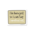 I Worked Out Vinyl Sticker-1